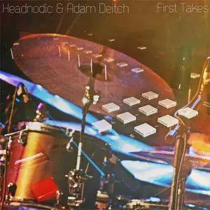 Headnodic & Adam Deitch - First Takes (2017)
