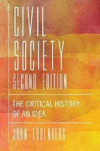 Civil Society : The Critical History of an Idea, Second Edition