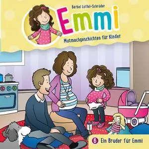 «Emmi, Mutmachgeschichten für Kinder - Folge 6: Ein Bruder für Emmi» by Bärbel Löffel-Schröder