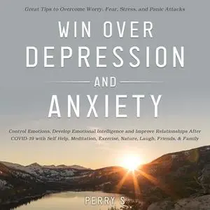 «Win Over Depression and Anxiety» by Perry S