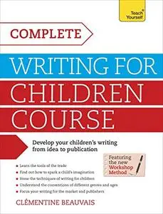 Complete Writing For Children Course (Teach Yourself: Writing)