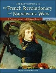 The Encyclopedia of the French Revolutionary and Napoleonic Wars [Repost]