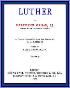 «Luther, vol. 6 of 6» by Hartmann Grisar