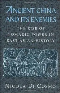 Ancient China and its Enemies: The Rise of Nomadic Power in East Asian History (Repost)
