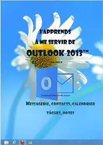 J'apprends à me servir de Outlook 2013: Communiquer avec Outlook 2013