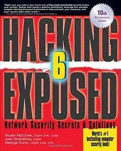 Hacking Exposed, Sixth Edition: Network Security Secrets& Solutions: Network Security Secrets and Solutions [Repost]