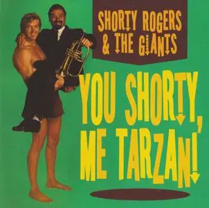 Shorty Rogers - You Shorty, Me Tarzan! (1959) {MGM--Giant Steps GSCR032 rel 2010}