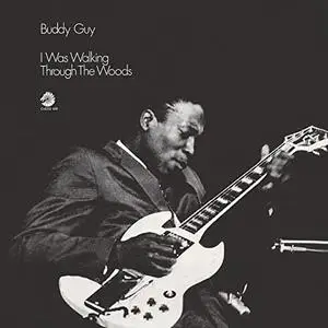 Buddy Guy - I Was Walking Through The Woods (Expanded Edition) (1970/2021)