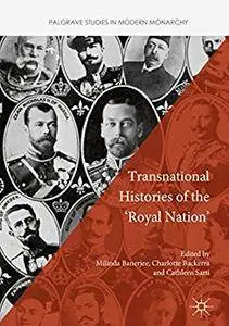 Transnational Histories of the 'Royal Nation' (Palgrave Studies in Modern Monarchy) [Repost]