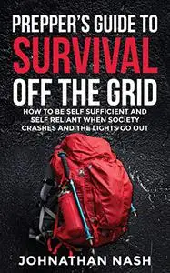 Prepper's Guide to Survival Off the Grid