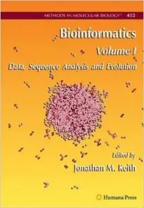 Bioinformatics: Volume I: Data, Sequence Analysis and Evolution (Methods in Molecular Biology) by Jonathan M. Keith [Repost]