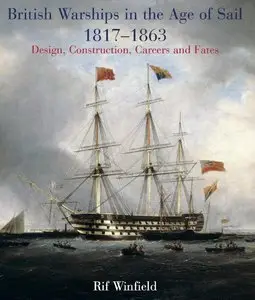 British Warships in the Age of Sail 1817-1863: Design, Construction, Careers & Fates