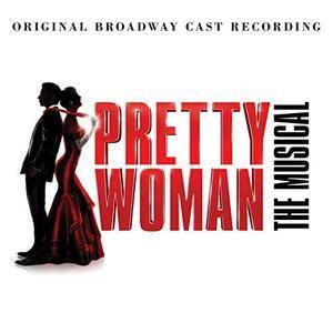 VA - Pretty Woman: The Musical (Original Broadway Cast Recording) (2018) [Official Digital Download]
