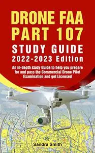 DRONE FAA PART 107 STUDY GUIDE 2022-2023 EDITION