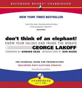 Don't Think of an Elephant!: Know Your Values and Frame the Debate [Audiobook]