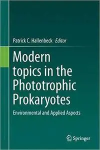 Modern Topics in the Phototrophic Prokaryotes: Environmental and Applied Aspects