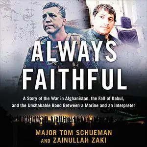 Always Faithful: A Story of the War in Afghanistan, the Fall of Kabul, and the Unshakable Bond Between a Marine and [Audiobook]