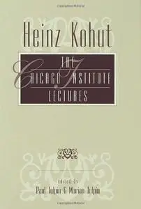 Heinz Kohut: The Chicago Institute Lectures