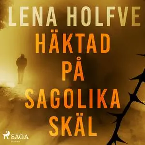 «Häktad på sagolika skäl» by Lena Holfve
