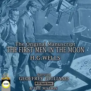 «The First Men in The Moon The Original Manuscript» by Herbert Wells