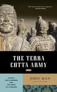 The Terra Cotta Army: China's First Emperor and the Birth of a Nation