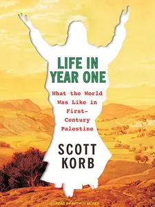 Life in Year One: What the World Was Like in First-Century Palestine (Audiobook)