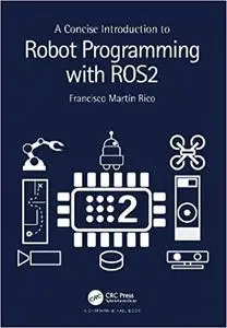 A Concise Introduction to Robot Programming with ROS2