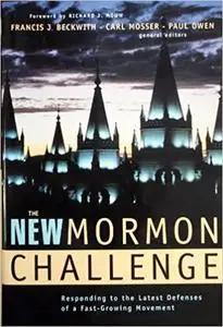 The New Mormon Challenge: Responding to the Latest Defenses of a Fast-Growing Movement