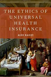 The Ethics of Universal Health Insurance (Repost)