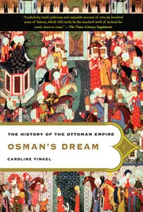 Osman's Dream: The History of the Ottoman Empire