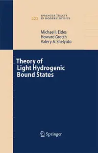 Theory of Light Hydrogenic Bound States (Springer Tracts in Modern Physics) by Howard Grotch [Repost]