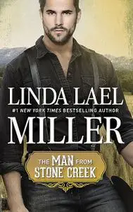 «The Man from Stone Creek» by Linda Lael Miller