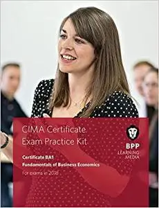 CIMA BA1 Fundamentals of Business Economics: Practice and Revision Kit