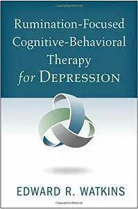 Rumination-Focused Cognitive-Behavioral Therapy for Depression (Repost)