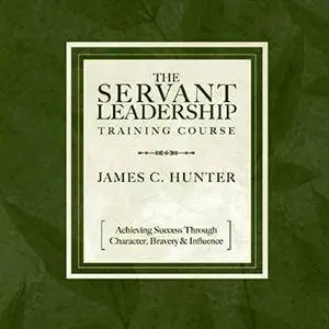 The Servant Leadership Training Course [Audiobook]