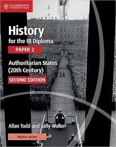 History for the IB Diploma Paper 2 Authoritarian States (20th Century) with Digital Access  Ed 2