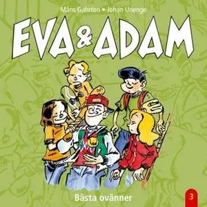 «Eva & Adam: Bästa ovänner» by Måns Gahrton