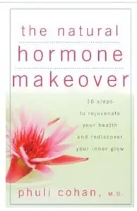 The Natural Hormone Makeover: 10 Steps to Rejuvenate Your Health and Rediscover Your Inner Glow (repost)