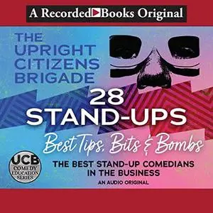 28 Stand-ups: Best Tips, Bits & Bombs (UCB Comedy Education Series) [Audiobook]