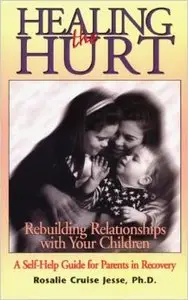 Healing the Hurt: Rebuilding Relationships with Your Children