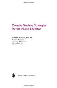 Creative Teaching Strategies for the Nurse Educator