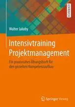 Intensivtraining Projektmanagement: Ein praxisnahes Übungsbuch für den gezielten Kompetenzaufbau