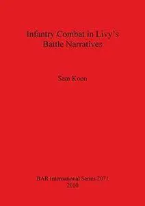 Infantry Combat in Livy’s Battle Narratives