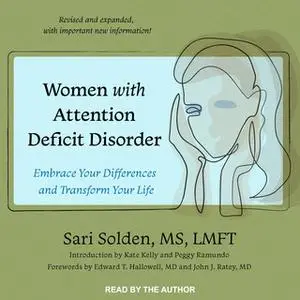 «Women with Attention Deficit Disorder: Embrace Your Differences and Transform Your Life» by Sari Solden