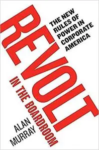Revolt in the Boardroom: The New Rules of Power in Corporate America