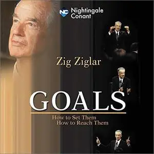 Goals: How to Set Them, How to Reach Them [Audiobook]