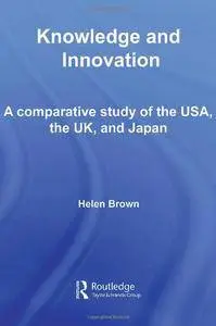 Knowledge and Innovation: A Comparative Study of  the USA, the UK and Japan