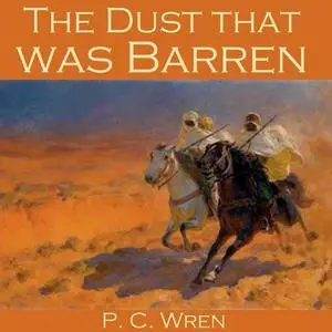 «The Dust that was Barren» by P.C. Wren