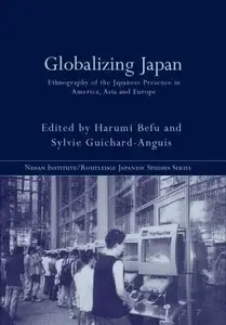 Globalizing Japan: Ethnography of the Japanese Presence in America, Asia and Europe