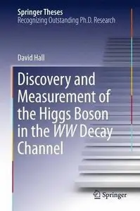 Discovery and Measurement of the Higgs Boson in the WW Decay Channel 